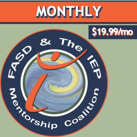 FASD & The IEP Mentorship Coalition badge on a pale green background under a large orange and blue banner with the word "Monthly" denoting this product is monthly subscription for $19.99 per month.